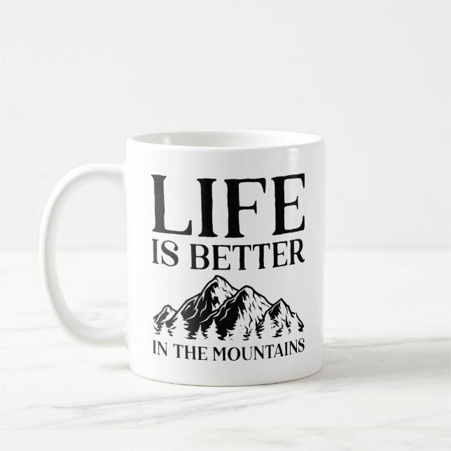 Life Is Better In The Mountains Coffee Mug (Left)