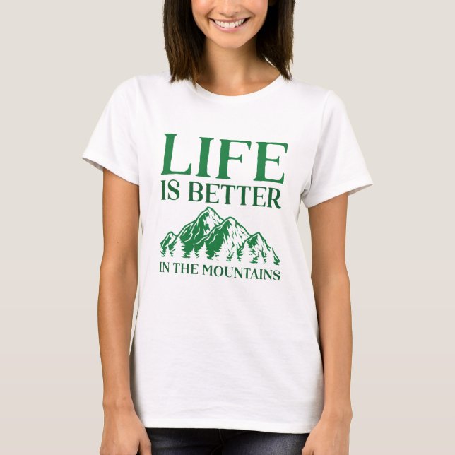 Life Is Better In The Mountains T-Shirt (Front)