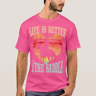 Life Is Better In The Saddle Girl Riding Horse Sil T-Shirt