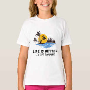 Life is better in the summer T-shirts