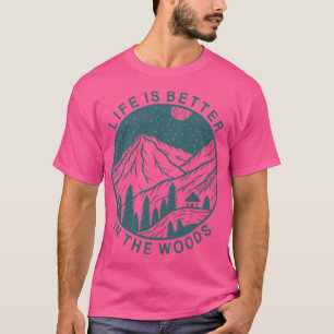 Life Is Better In The Woods Forest Trees Camping C T-Shirt