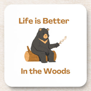 Life is Better in the Woods on a Coaster