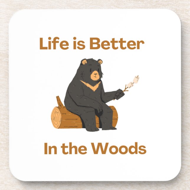 Life is Better in the Woods on a  Coaster (Front)