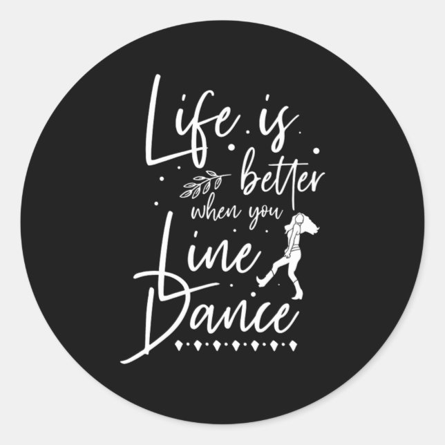 Life Is Better Line Dance Line Dancing Country Gif Classic Round Sticker (Front)