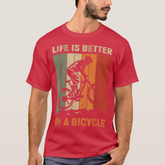 Life is better on a bicycle, cycling bike1015 T-Shirt