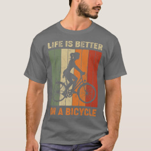 Life is better on a bicycle, cycling bike 748 T-Shirt