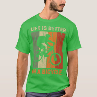 Life is better on a bicycle, cycling bike 749 T-Shirt