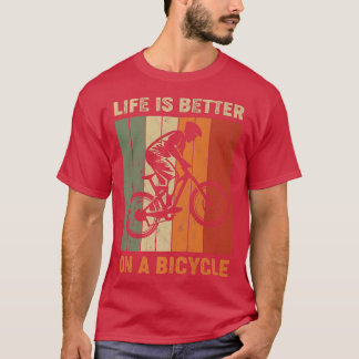 Life is better on a bicycle, cycling bike 751 T-Shirt