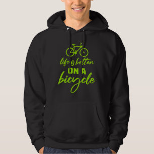 Life is Better on a Bicycle Cycling Quote Sport Hoodie