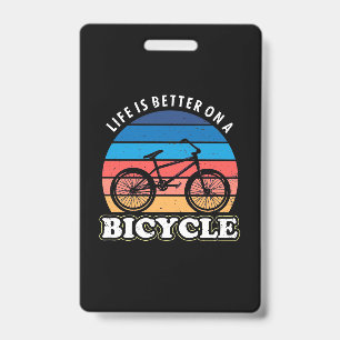 Life Is Better On A Bicycle ID Badge