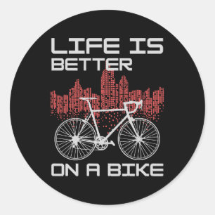 Life is Better on a Bike Classic Round Sticker