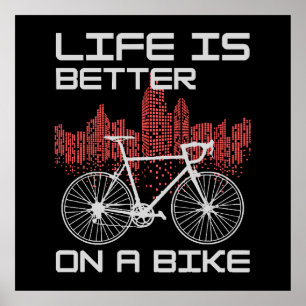 Life is Better on a Bike Poster