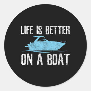 Life Is Better On A Boat - Boating Quote Captain G Classic Round Sticker