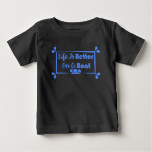 Life Is Better On A Boat border quote Baby T-Shirt