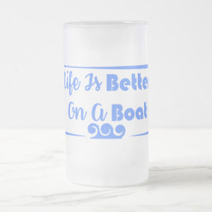 Life Is Better On A Boat border quote Frosted Glass Beer Mug