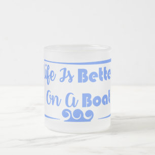 Life Is Better On A Boat border quote Frosted Glass Coffee Mug
