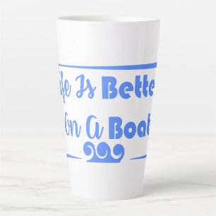 Life Is Better On A Boat border quote Latte Mug