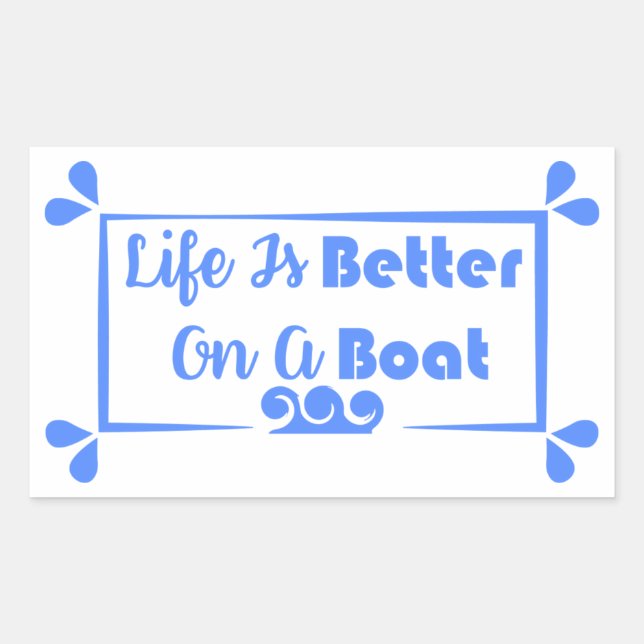 Life Is Better On A Boat border quote Rectangular Sticker (Front)
