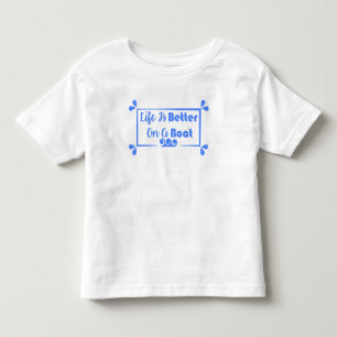 Life Is Better On A Boat border quote Toddler T-Shirt