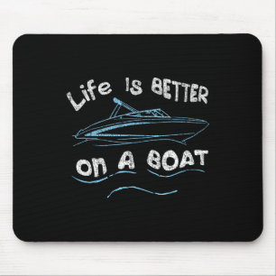 Life Is Better On A Boat Captain Boater Boating Po Mouse Mat