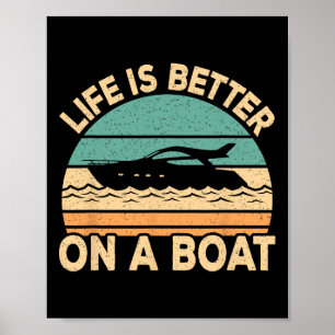 Life Is Better On A Boat Funny Retro Boating Capta Poster