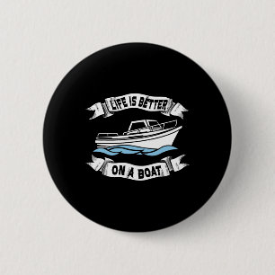 Life Is Better On A Boat Gift For Men Women Boatin 6 Cm Round Badge