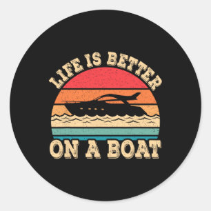 Life Is Better On A Boat Retro Boating Captain Fun Classic Round Sticker