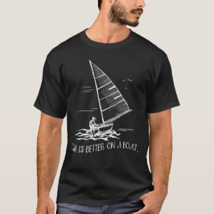 Life Is Better On A Boat Sailboat Sketch Cool Sail T-Shirt
