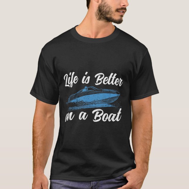 Life Is Better On A Boating Captain Boat Pontoon T T-Shirt (Front)