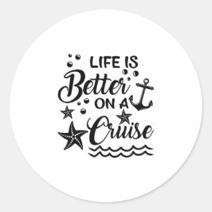 Life Is Better On A Cruise Cruising Lover Cruiser  Classic Round Sticker
