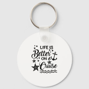 Life Is Better On A Cruise Cruising Lover Cruiser Key Ring