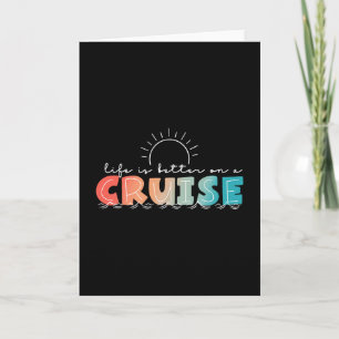 Life Is Better On A Cruise Cruising Summer Vacatio Card