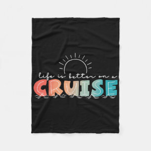 Life Is Better On A Cruise Cruising Summer Vacatio Fleece Blanket