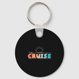 Life Is Better On A Cruise Cruising Summer Vacatio Key Ring