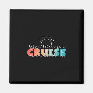Life Is Better On A Cruise Cruising Summer Vacatio Magnet