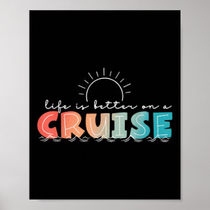 Life Is Better On A Cruise Cruising Summer Vacatio Poster