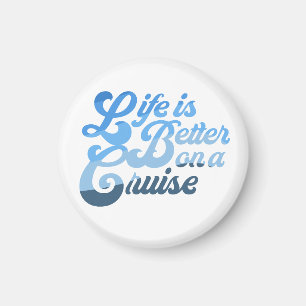 Life is Better on a Cruise Magnet
