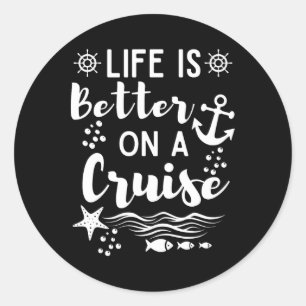 Life Is Better On A Cruise Ship Graphic For Family Classic Round Sticker
