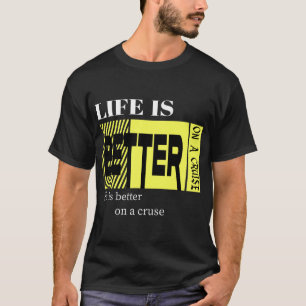 Life Is Better on a Cruise T-Shirt – Vacation