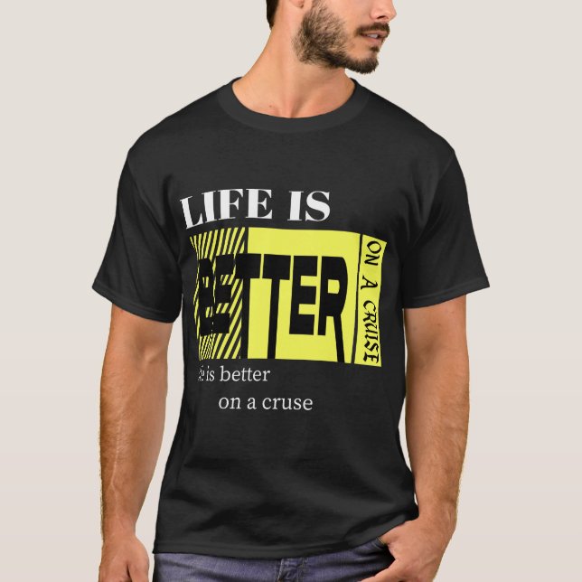 Life Is Better on a Cruise T-Shirt – Vacation  (Front)