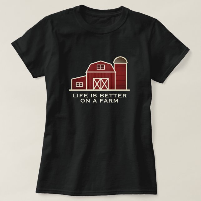 Life is better on a farm red barn house t shirt (Design Front)