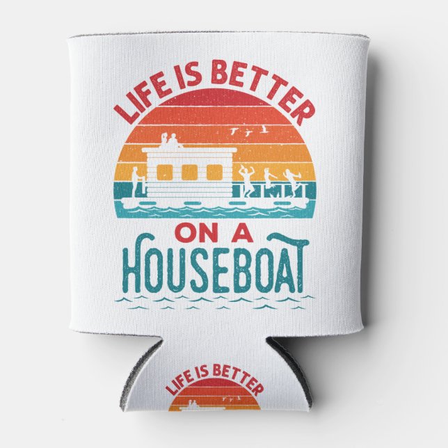 Life is Better on a Houseboat House Boat Boating Can Cooler (Front)