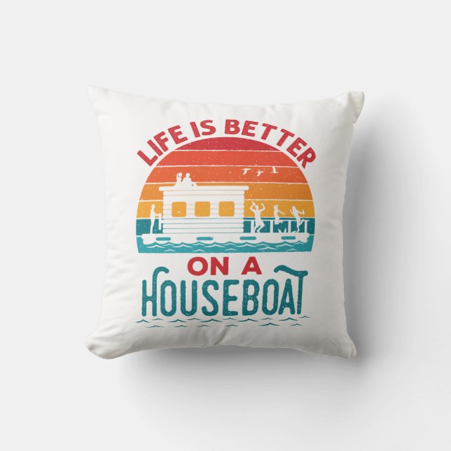 Life is Better on a Houseboat House Boat Boating Cushion (Front)