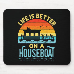 Life Is Better On A Houseboat House Boat Lake Boat Mouse Mat