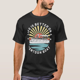 Life Is Better On A Pontoon Boat At The Lake Toon  T-Shirt