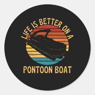 Life Is Better On A Pontoon Boat Classic Round Sticker