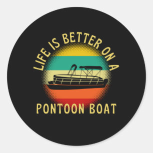 LIfe Is Better On A Pontoon Boat Classic Round Sticker