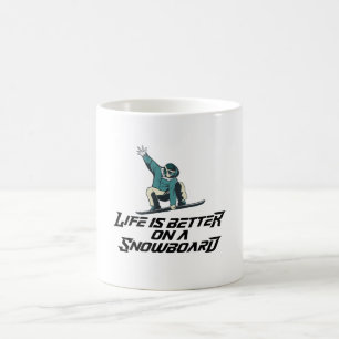 life is better on a snowboard coffee mug