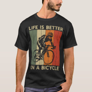 Life is Better on Bicycle Funny Cycling T-Shirt