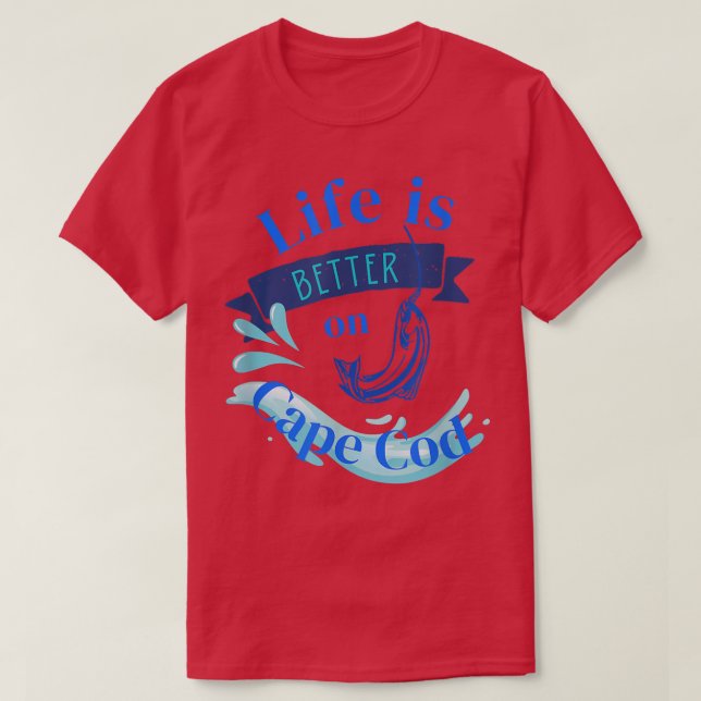 Life is Better on Cape Cod  T-Shirt (Design Front)